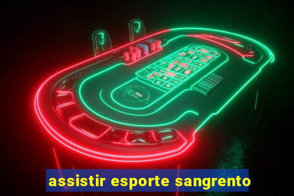 assistir esporte sangrento